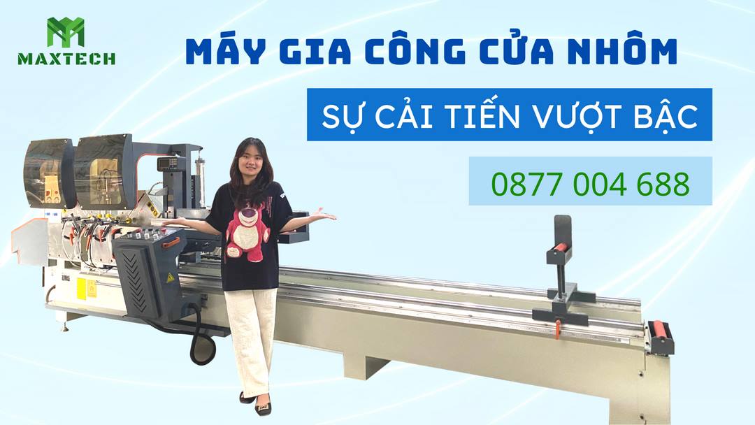 Top 5 loại máy làm cửa nhôm Xingfa mà người trong ngành Cơ khí, Nhôm kính phải biết